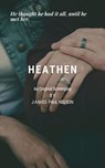 Heathen - James Paul Nelson - 9798224383221