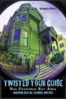 Twisted Tour Guide San Francisco Bay Area - Marques Vickers - 9798224383559