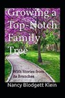 Growing a Top-Notch Family Tree with Stories from its Branches - Nancy Blodgett Klein - 9798224390755