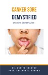 Canker Sore Demystified - Ankita Kashyap ; Krishna N. Sharma - 9798224394814