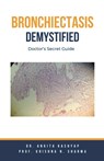 Bronchiectasis Demystified - Ankita Kashyap ; Krishna N. Sharma - 9798224417131
