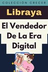 El Vendedor De La Era Digital - Libraya - 9798224429868