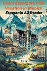 Learn Esperanto with Vacation in Munich - Brian Smith - 9798224430352