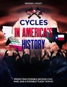 Cycles In America's History Predicting Possible Second Civil War, And A Possible 'Flash' W.W.111 - Dennis J. Foley - 9798224433933