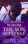 Whom the Son Sets Free - Shelia Bell ; Shelia E. Bell - 9798224438600