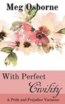 With Perfect Civility - Meg Osborne - 9798224441778