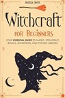 Witchcraft for Beginners - Melissa Smith - 9798224449811
