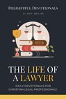 The Life Of A Lawyer - Delightful Devotionals - 9798224457281