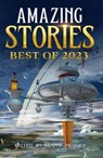 Amazing Stories: Best of 2023 - Lloyd Penney - 9798224461233