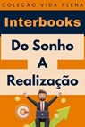 Do Sonho A Realização - Interbooks - 9798224469017