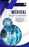 Medical Tech Careers: Pathways to Success in Medical Tech Careers - Kimberly Brighton - 9798224475476