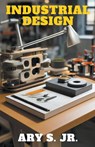 Industrial Design - Ary Jr. S. - 9798224476626