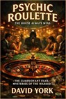 Psychic Roulette: The House Always Wins - David York - 9798224481200