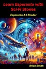 Learn Esperanto with Science Fiction - Brian Smith - 9798224491483