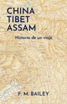 China-Tibet-Assam: Historia de un viaje - F. M. Bailey - 9798224519873