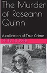 The Murder of Roseann Quinn - Peter Dover - 9798224520534
