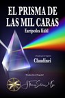 El Prisma de las Mil Caras - Eurípedes Kühl ; Por el Espíritu Claudinei - 9798224525188