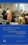 Mitos Judiciales y Falacias Argumentativas en LOS PRINCIPIOS GENERALES DEL DERECHO. Una reflexión intelectual sobre su aplicación e interpretación en el Sistema Jurídico Mexicano - Gil ; Gilberto Daniel Corral López - 9798224535507