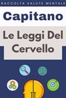 Le Leggi Del Cervello - Capitano Edizioni - 9798224536757