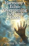 Harmony's Echo - Jeremy B. Sims - 9798224541409