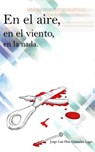 En el aire, en el viento, en la nada - Jorge Luis Diaz Granados Lugo (J.L. Diazgranados) - 9798224542239