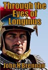 Through The Eyes of Longinus - John H Brennan - 9798224547951