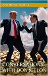 Conversations With Don & Elon - Anthony Bailey - 9798224555178