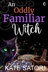 An Oddly Familiar Witch - Kate Satori - 9798224556748