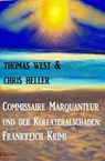 Commissaire Marquanteur und der Kollateralschaden: Frankreich Krimi - Thomas West ; Chris Heller - 9798224560608