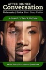 After Dinner Conversation - Equality Ethics - Matthew Wallace ; Steven Simoncic ; Margery Topper Weinstein ; Keith “Doc” Raymond ; Mark Bessen ; Edward Daschle ; Jan McCleery ; Jared Cappel ; David Rich ; Tyler W. Kurt - 9798224561759