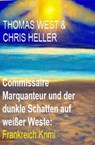 Commissaire Marquanteur und der dunkle Schatten auf weißer Weste: Frankreich Krimi - Thomas West ; Chris Heller - 9798224562817