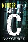 Murder with a Capital C: A Crime Thriller - Max Cherry - 9798224576494