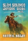 Slim Siringo - Lengthening Shadows - David W. Bailey - 9798224582976