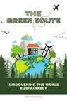 The Green Route: Discovering the World Sustainably - Estelle-Maria Reed - 9798224584017