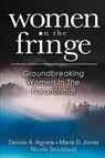 Women On The Fringe - Denise A. Agnew ; Marie D. Jones ; Nicole Strickland - 9798224584147