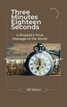 Three Minutes Eighteen Seconds - Bill Wylson - 9798224589623