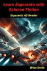 Learn Esperanto with Science Fiction - Brian Smith - 9798224591862