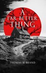 A Far Better Thing - Thomas Brand - 9798224591992