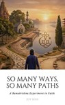 So Many Paths, So Many Ways: A Ramakrishna Experiment in Faith - Joy Bose - 9798224592326