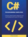C# Programming Simplified - Chloe Annable - 9798224600274