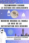 Tazawoudou Sikhar: LE VIATIQUE DES ADOLESCENTS - Nahdiou Khadaa Al Haadj : La voie de la satisfaction des besoins - CHEIKH AHMADOU BAMBA MBACKE - Cheikh Ahmadou Bamba MBACKE - 9798224607426
