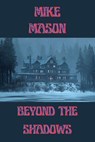 Beyond The Shadows - Mike Mason - 9798224607679