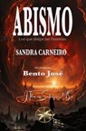 Abismo: Luz que disipa las tinieblas - Sandra Carneiro ; Por el Espíritu Bento José - 9798224612987