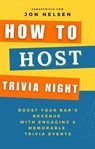 How to Market Trivia Night: Skyrocket Your Bar's Popularity with Successful Trivia Marketing - Actionable Strategies for Attracting Crowds and Boosting Sales - Jon Nelsen - 9798224623556