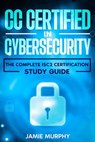 CC Certified in Cybersecurity The Complete ISC2 Certification Study Guide - Jamie Murphy - 9798224637034