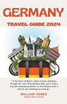 Germany Travel Guide 2024 - William Jones - 9798224638406