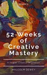 52 Weeks of Creative Mastery - Malcolm Dewey - 9798224656417
