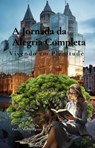 A Jornada da Alegria Completa. Vivendo em Plenitude - PATRICIA MORILLA PEREIRA - 9798224660537