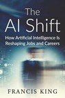 The AI Shift - Francis King - 9798224663781