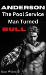 Anderson, The Pool Service Man Turned Bull - Ruan Willow - 9798224664610